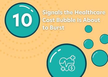 10 Signals the Healthcare Cost Bubble Is About to Burst